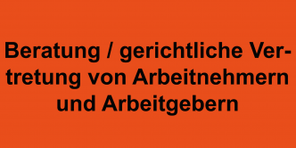 Beratung / gerichtliche Vertretung von Arbeitnehmern und Arbeitgebern